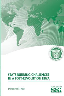 State-Building Challenges in a Post-Revolution Libya - El-Katiri, Mohammed