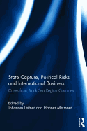 State Capture, Political Risks and International Business: Cases from Black Sea Region Countries