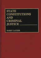 State Constitutions and Criminal Justice