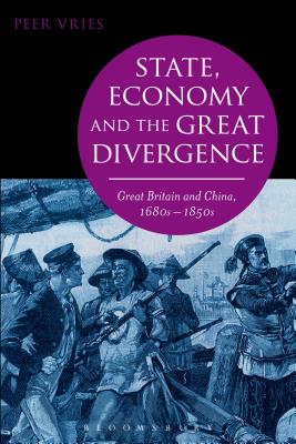 State, Economy and the Great Divergence: Great Britain and China, 1680s-1850s - Vries, Peer