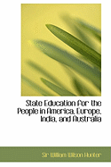 State Education for the People in America, Europe, India, and Australia