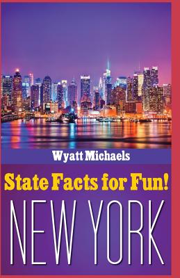 State Facts for Fun! New York - Michaels, Wyatt