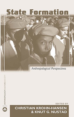 State Formation: Anthropological Perspectives - Krohn-Hansen, Christian (Editor), and Nustad, Knut G (Editor)