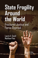 State Fragility Around the World: Fractured Justice and Fierce Reprisal