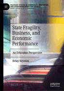 State Fragility, Business, and Economic Performance: An Ethiopian Perspective