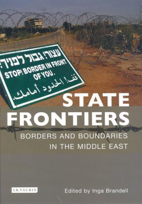 State Frontiers: Borders and Boundaries in the Middle East - Brandell, Inga (Editor)