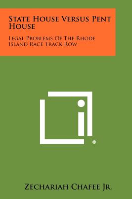 State House Versus Pent House: Legal Problems of the Rhode Island Race Track Row - Chafee, Zechariah Jr