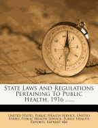 State Laws and Regulations Pertaining to Public Health, 1916 ......