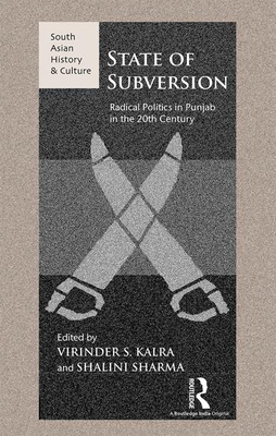 State of Subversion: Radical Politics in Punjab in the 20th Century - Kalra, Virinder S, and Sharma, Shalini