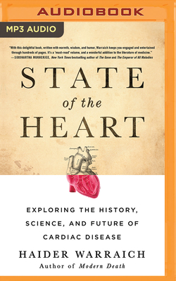 State of the Heart: Exploring the History, Science, and Future of Cardiac Disease - Warraich, Haider, and Shah, Neil (Read by)