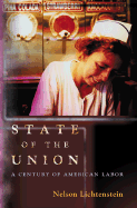 State of the Union: A Century of American Labor