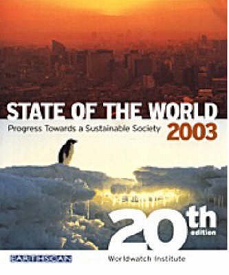 State of the World 2003: Progress Towards a Sustainable Society - Institute, Worldwatch