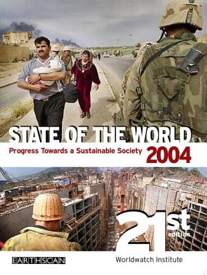 State of the World 2004: Progress Towards a Sustainable Society - Institute, Worldwatch