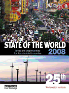 State of the World 2008: Ideas and Opportunities for Sustainable Economies