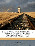 State Parks for Wisconsin. Report of John Nolen, Landscape Architect