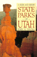State Parks of Utah: A Guide and History