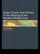 State Power and Politics in the Making of the Modern Middle East
