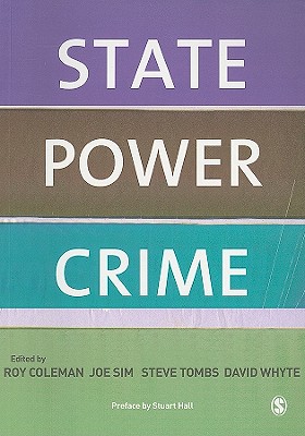 State, Power, Crime - Coleman, Roy (Editor), and Sim, Joe (Editor), and Tombs, Steve (Editor)