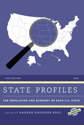 State Profiles 2018: The Population and Economy of Each U.S. State - Anderson Krog, Hannah (Editor)