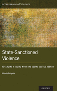 State-Sanctioned Violence: Advancing a Social Work Social Justice Agenda