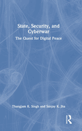 State, Security, and Cyberwar: The Quest for Digital Peace