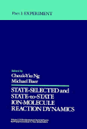 State Selected and State-to-State Ion-Molecule Reaction Dynamics, Volume 82, Part 1: Experiment