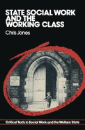 State Social Work & the Working Class: Critical Texts in Social Work & the Welfare State