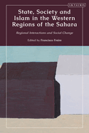 State, Society and Islam in the Western Regions of the Sahara: Regional Interactions and Social Change