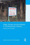 State, Society and the Market in Contemporary Vietnam: Property, Power and Values