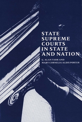 State Supreme Courts in State and Nation - Porter, Mary Cornelia Aldis, and Tarr, G Alan