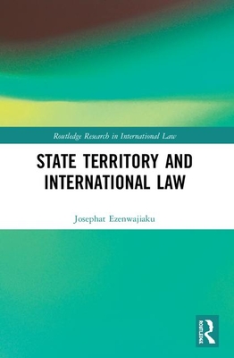 State Territory and International Law - Ezenwajiaku, Josephat