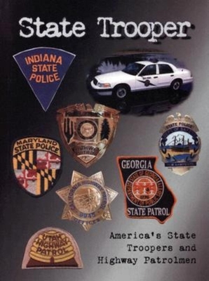 State Trooper: America's State Troopers and Highway Patrolmen - Olsen, Marilyn