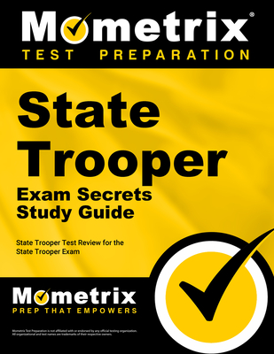 State Trooper Exam Secrets Study Guide: State Trooper Test Review for the State Trooper Exam - Mometrix Law Enforcement Test Team (Editor)