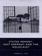 Stated Memory: East Germany and the Holocaust