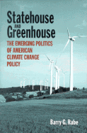 Statehouse and Greenhouse: The Emerging Politics of American Climate Change Policy