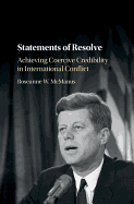 Statements of Resolve: Achieving Coercive Credibility in International Conflict