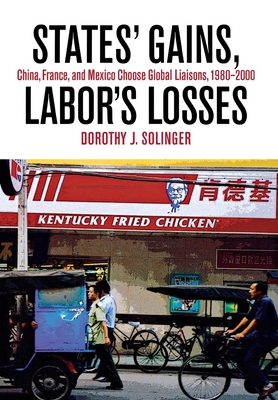 States' Gains, Labor's Losses - Solinger, Dorothy J