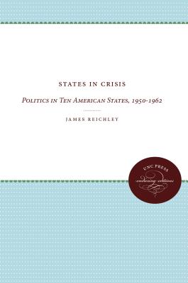 States in Crisis: Politics in Ten American States, 1950-1962 - Reichley, James