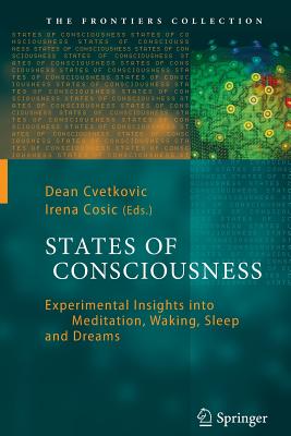 States of Consciousness: Experimental Insights Into Meditation, Waking, Sleep and Dreams - Cvetkovic, Dean (Editor), and Cosic, Irena (Editor)