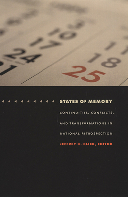 States of Memory: Continuities, Conflicts, and Transformations in National Retrospection - Olick, Jeffrey K (Editor)