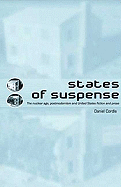 States of Suspense: The Nuclear Age, Postmodernism and United States Fiction and Prose