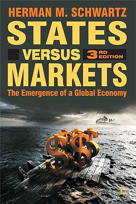 States Versus Markets: The Emergence of a Global Economy - Schwartz, Herman M