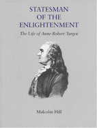 Statesman of the Enlightenment:: The Life of Anne Robert Turgot
