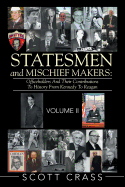 Statesmen and Mischief Makers: Officeholders and Their Contributions to History from Kennedy to Reagan