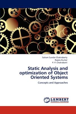 Static Analysis and optimization of Object Oriented Systems - Chakraborty, Soham Sundar, and Kumar, Rajeev, and Chakrabarti, P P