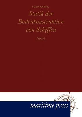 Statik der Bodenkonstruktion von Schiffen (1925) - Schilling, Walter