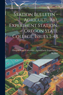 Station Bulletin - Agricultural Experiment Station, Oregon State College, Issues 1-48