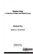 Station Stop: A Collection of Haiku & Related Forms - Tice, Richard