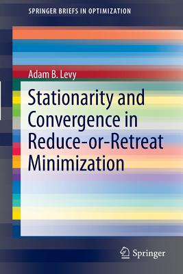 Stationarity and Convergence in Reduce-or-Retreat Minimization - Levy, Adam B.