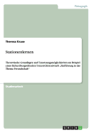 Stationenlernen: Theoretische Grundlagen und Umsetzungsmglichkeiten am Beispiel eines f?cher?bergreifenden Unterrichtsentwurfs "Einf?hrung in das Thema Freundschaft"